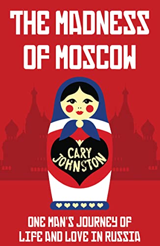 Stock image for The Madness of Moscow: One man's journey of life and love in Russia for sale by WorldofBooks