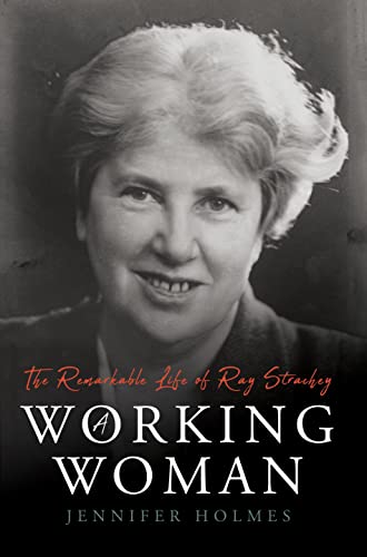 Stock image for A Working Woman: The Remarkable Life of Ray Strachey for sale by WorldofBooks