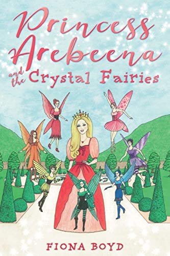 Beispielbild fr Princess Arebeena: and the Crystal Fairies zum Verkauf von WorldofBooks