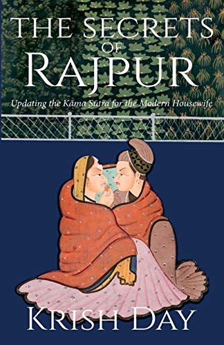 Imagen de archivo de The Secrets of Rajpur Updating the Kama Sutra for the Modern Housewife Updating the Kma Stra for the Modern Housewife a la venta por PBShop.store US