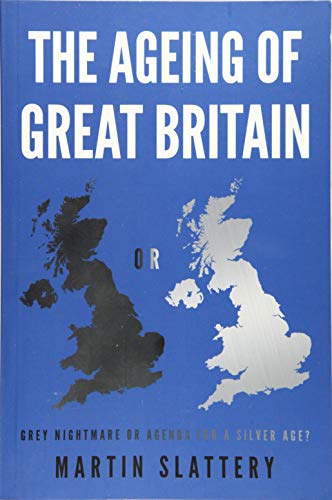 Imagen de archivo de The Ageing of Great Britain: Grey Nightmare or Agenda for a Silver Age? a la venta por AwesomeBooks