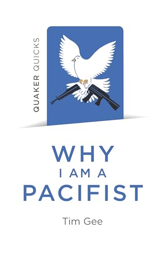 Beispielbild fr Quaker Quicks - Why I am a Pacifist: A call for a more nonviolent world zum Verkauf von WorldofBooks