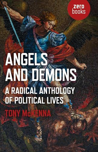 Beispielbild fr Angels and Demons: A Radical Anthology of Political Lives: A Marxist Analysis of Key Political and Historical Figures zum Verkauf von ThriftBooks-Dallas