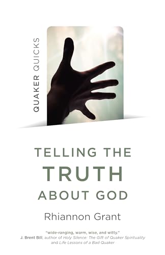 Stock image for Quaker Quicks - Telling the Truth About God: Quaker Approaches to Theology for sale by GF Books, Inc.
