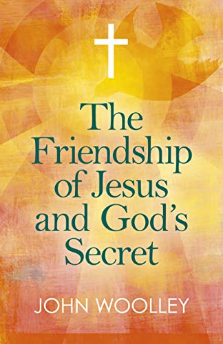 Stock image for The Friendship of Jesus and God's Secret: The Ways In Which His Love Can Affect Us for sale by Ria Christie Collections