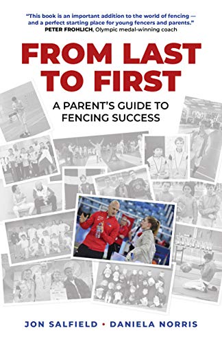 Beispielbild fr From Last to First: A Parent's Guide to Fencing Success zum Verkauf von WorldofBooks