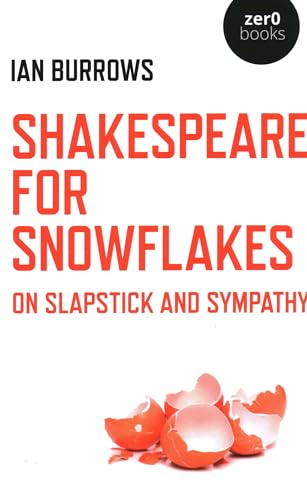 Beispielbild fr Shakespeare for Snowflakes: On Slapstick and Sympathy zum Verkauf von Michael Lyons