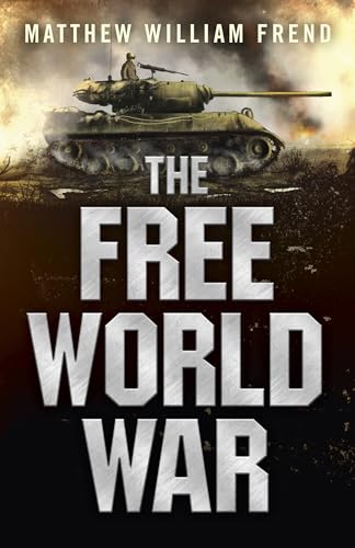 Stock image for The Free World War: How much impact can one man have on the future? for sale by WorldofBooks