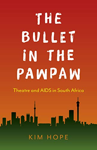 Beispielbild fr The Bullet in the Pawpaw: Theatre and AIDS in South Africa zum Verkauf von WorldofBooks