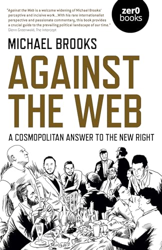 Stock image for Against the Web: A Cosmopolitan Answer to the New Right for sale by Austin Goodwill 1101