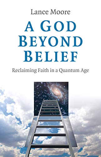 Beispielbild fr A God Beyond Belief: Reclaiming Faith in a Quantum Age zum Verkauf von ThriftBooks-Atlanta