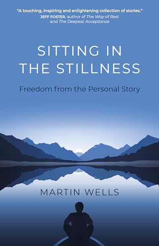 Stock image for Sitting in the Stillness: Freedom from the Personal Story for sale by WorldofBooks