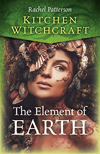 Beispielbild fr Kitchen Witchcraft: The Element of Earth (Ktichen Witchcraft) zum Verkauf von Michael Lyons