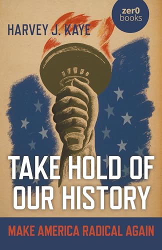 Beispielbild fr Take Hold of Our History: Make America Radical Again zum Verkauf von Goodwill