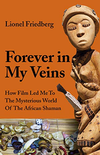 Imagen de archivo de Forever in My Veins: How Film Led Me to the Mysterious World of the African Shaman a la venta por HPB-Diamond
