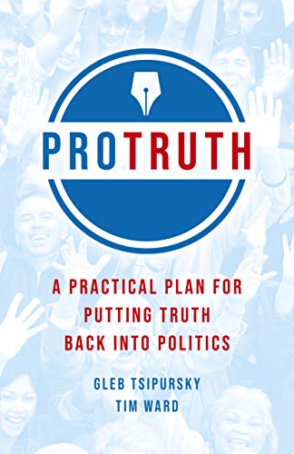 Beispielbild fr Pro Truth: A Practical Plan for Putting Truth Back Into Politics zum Verkauf von HPB-Red