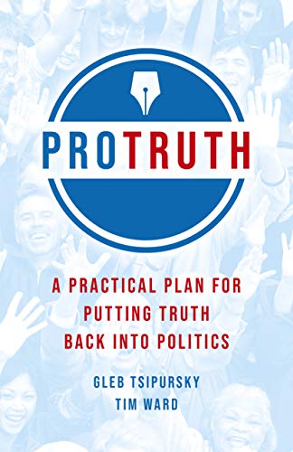 Imagen de archivo de Pro Truth: A Practical Plan for Putting Truth Back Into Politics a la venta por HPB-Red