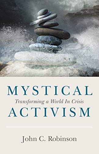 Stock image for Mystical Activism : Transforming a World in Crisis for sale by Better World Books