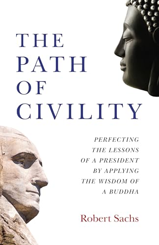 Stock image for The Path of Civility: Perfecting the Lessons of a President by Applying the Wisdom of a Buddha for sale by HPB-Red
