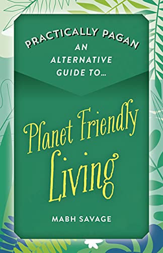 Beispielbild fr Practically Pagan - An Alternative Guide to Planet Friendly Living zum Verkauf von Better World Books