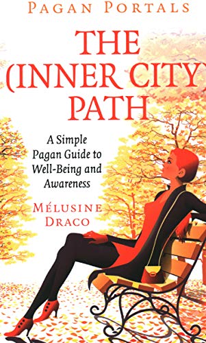 Imagen de archivo de Pagan Portals - The Inner-City Path: A Simple Pagan Guide to Well-Being and Awareness a la venta por HPB-Emerald