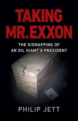 Stock image for Taking Mr. Exxon: The Kidnapping of an Oil Giant's President for sale by Dream Books Co.