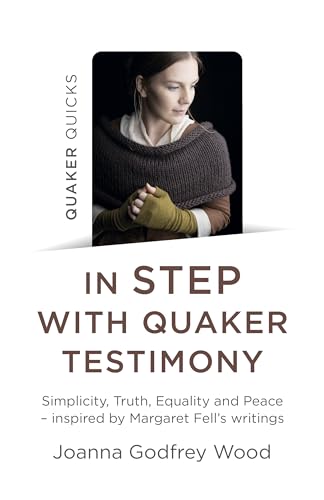 Stock image for Quaker Quicks - In Step with Quaker Testimony: Simplicity, Truth, Equality And Peace - Inspired By Margaret Fells Writings for sale by Goodwill Books