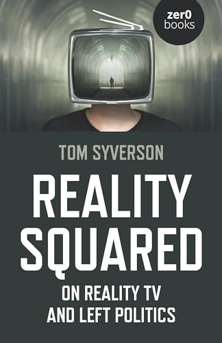 9781789045819: Reality Squared: On Reality TV and Left Politics