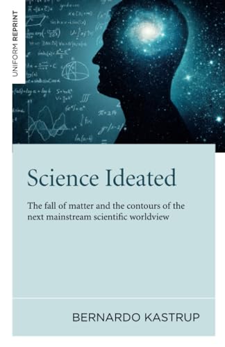 Beispielbild fr Science Ideated: The fall of matter and the contours of the next mainstream scientific worldview zum Verkauf von WorldofBooks