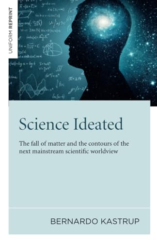 Stock image for Science Ideated : The Fall of Matter and the Contours of the Next Mainstream Scientific Worldview for sale by Better World Books