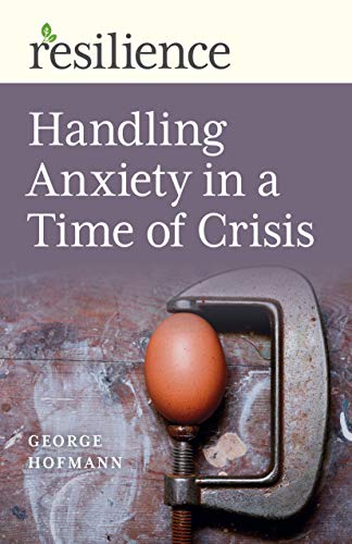 Beispielbild fr Resilience: Handling Anxiety in a Time of Crisis zum Verkauf von SecondSale