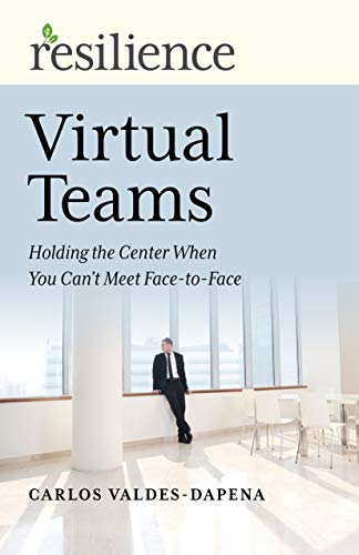 Beispielbild fr Resilience: Virtual Teams: Holding the Center When You Can  t Meet Face-to-Face zum Verkauf von WorldofBooks