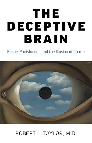 Beispielbild fr The Deceptive Brain; Blame, Punishment, and the Illusion of Choice zum Verkauf von WorldofBooks