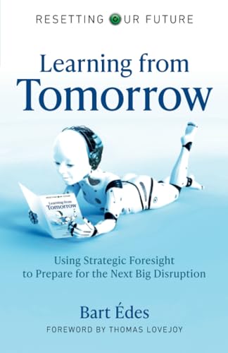 9781789047639: Resetting Our Future: Learning from Tomorrow: Using Strategic Foresight to Prepare for the Next Big Disruption: 8