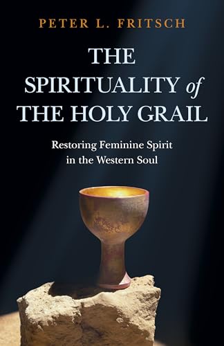9781789047714: Spirituality of the Holy Grail, The: Restoring Feminine Spirit in the Western Soul (The New Open Spaces)