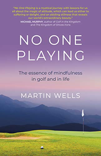 Beispielbild fr No One Playing: The Essence of Mindfulness in Golf and in Life (Eastern Religion & Philosophy) zum Verkauf von BooksRun