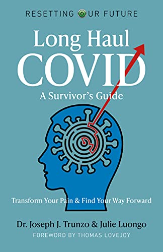 Stock image for Long Haul COVID: A Survivors Guide: Transform Your Pain & Find Your Way Forward (Volume 10) (Resetting Our Future, 10) for sale by Michael Lyons