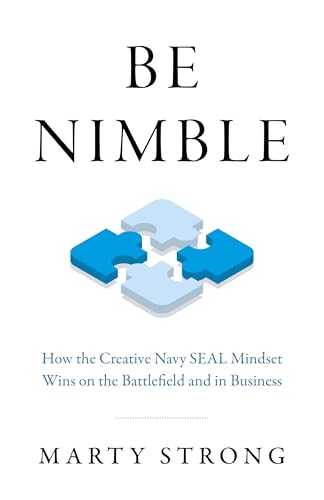 9781789048407: Be Nimble; How the Creative Navy SEAL Mindset Wins on the Battlefield and in Business: How the Navy SEAL Mindset Wins on the Battlefield and in Business (Business Books)