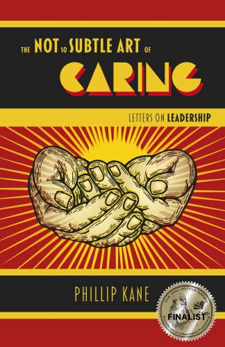 Stock image for The Not So Subtle Art of Caring: Letters on Leadership for sale by -OnTimeBooks-