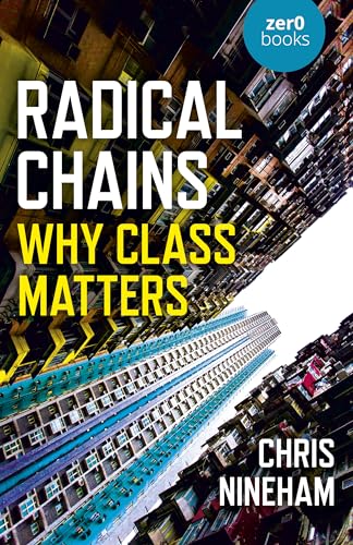 Stock image for Radical Chains: Why Class Matters for sale by Michael Lyons