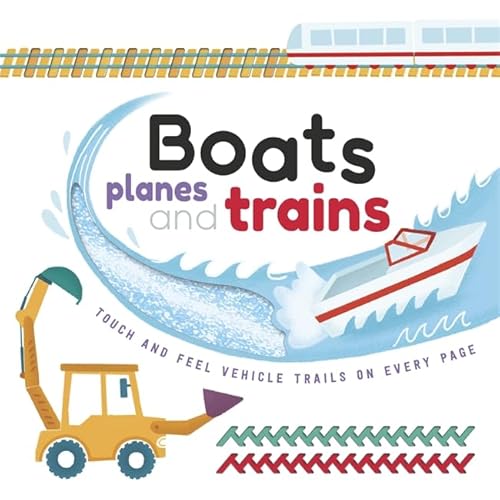 Stock image for Boats Planes and Trains (Touch & Feel Trails) for sale by AwesomeBooks