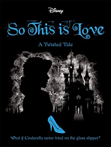 Imagen de archivo de Disney Princess Cinderella: So, This Is Love: A Twisted Tale (Twisted Tales) a la venta por WorldofBooks
