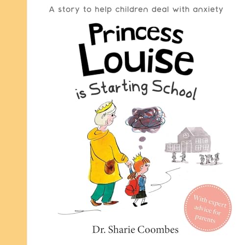 Stock image for Princess Louise is Starting School: A Story to Help Children Deal with Anxiety for sale by ZBK Books