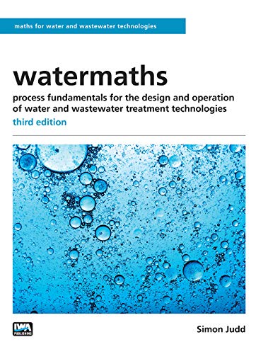 Stock image for watermaths process fundamentals for the design and operation of water and wastewater treatment technologies third edition Maths for Water and Wastewater Technologies for sale by PBShop.store US