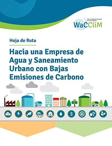 Imagen de archivo de Hoja de Ruta Hacia una Empresa de Agua y Saneamiento Urbano con Bajas Emisiones de Carbono a la venta por PBShop.store US