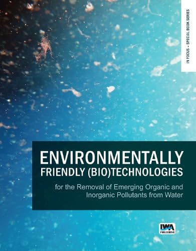 Stock image for Environmentally Friendly BioTechnologies for the Removal of Emerging Organic and Inorganic Pollutants from Water In Focus Special Book Series for sale by PBShop.store US