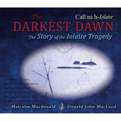 Stock image for The Darkest Dawn: The Story of the Iolaire Tragedy for sale by WorldofBooks