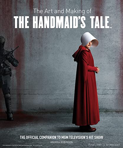 Stock image for The Art and Making of The Handmaid's Tale for sale by Blackwell's