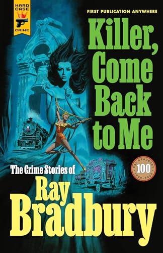 9781789096651: Killer, Come Back to Me: The Crime Stories of Ray Bradbury