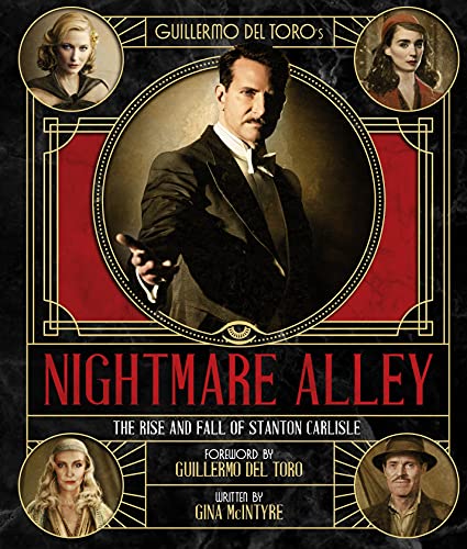 Stock image for The Art And Making Of Guillermo Del Toro's Nightmare Alley: The Rise And Fall Of Stanton Carlisle for sale by GreatBookPrices